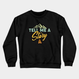 Tell Me A Story : Hiking Crewneck Sweatshirt